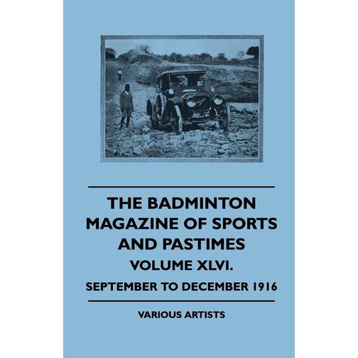 The Badminton Magazine of Sports and Pastimes - Volume XLVI. - September to December 1916 40080411