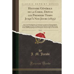 Histoire Générale de la Corse, Depuis les Premiers Temps Jusqu'à Nos Jours (1835), Vol. 2