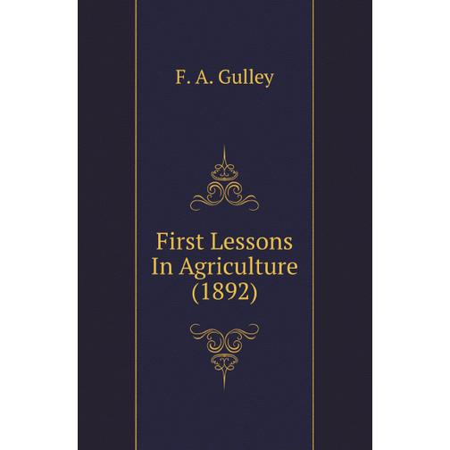 First Lessons In Agriculture (1892) 39028250
