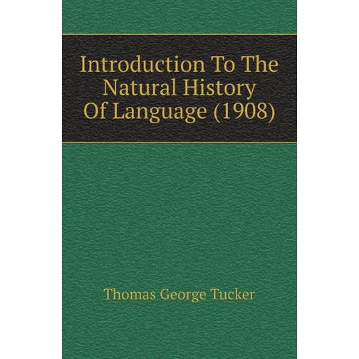 Introduction To The Natural History Of Language (1908) 39028244