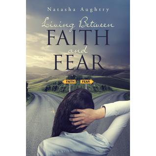 Living Between Faith And Fear
