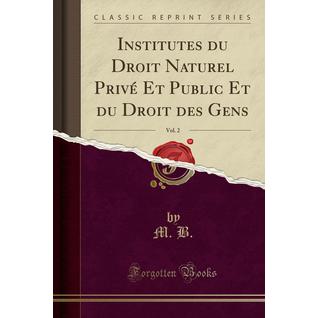 Institutes du Droit Naturel Privé Et Public Et du Droit des Gens, Vol. 2 (Classic Reprint)