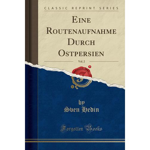 Eine Routenaufnahme Durch Ostpersien, Vol. 2 (Classic Reprint) 40782867
