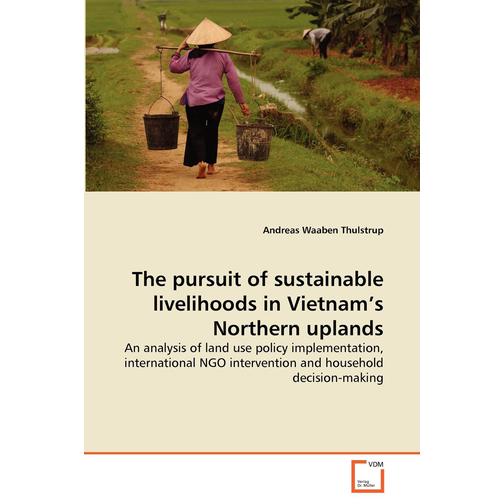 The pursuit of sustainable livelihoods in Vietnam's Northern uplands 40670737