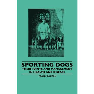 Sporting Dogs - Their Points And Management In Health And Disease