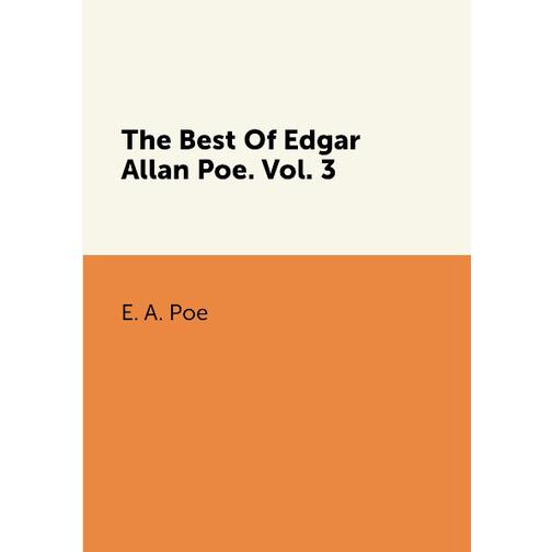 The Best Of Edgar Allan Poe: Volume 3 41345417
