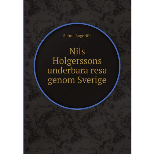 Nils Holgerssons underbara resa genom Sverige 38772662