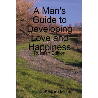 A Man's Guide to Developing Love and Happiness