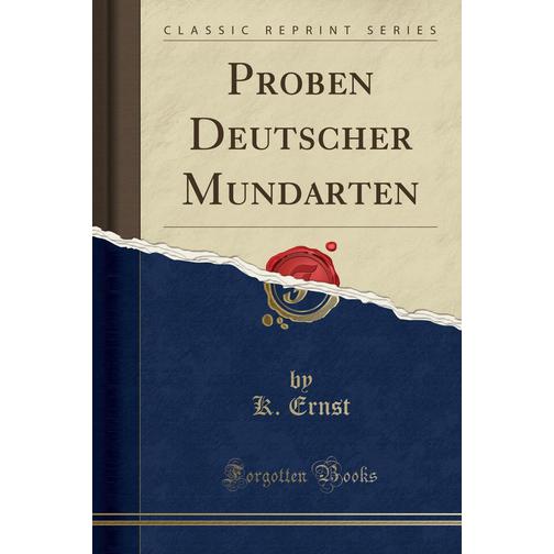 Proben Deutscher Mundarten (Classic Reprint) 40782843