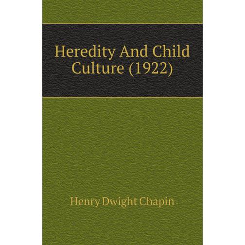 Heredity And Child Culture (1922) 39028238