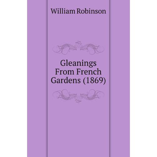 Gleanings From French Gardens (1869) 39028247